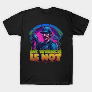 My Pipes are Straight, My Wrench is Not Plumber T-Shirt